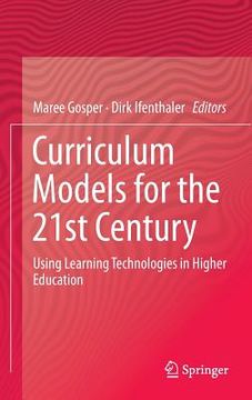 portada Curriculum Models for the 21st Century: Using Learning Technologies in Higher Education (en Inglés)