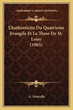 portada L'Authenticite Du Quatrieme Evangile Et La These De M. Loisy (1905) (en Francés)