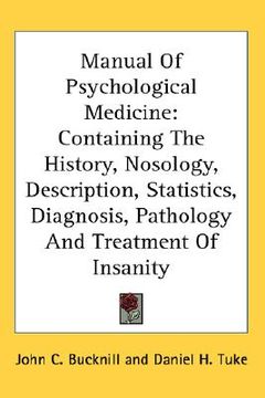 portada manual of psychological medicine: containing the history, nosology, description, statistics, diagnosis, pathology and treatment of insanity (en Inglés)
