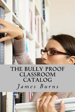 portada The Bully Proof Classroom Catalog: Books and Programs