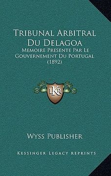 portada Tribunal Arbitral Du Delagoa: Memoire Presente Par Le Gouvernement Du Portugal (1892) (in French)