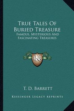 portada true tales of buried treasure: famous, mysterious and fascinating treasures (in English)