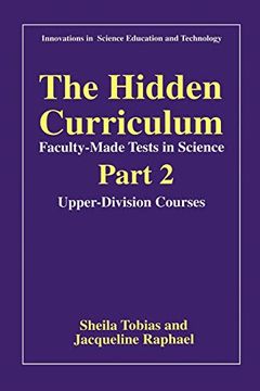 portada The Hidden Curriculum: Faculty Made Tests in Science, Part 2: Upper-Division Courses 