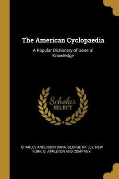 portada The American Cyclopaedia: A Popular Dictionary of General Knowledge (in English)