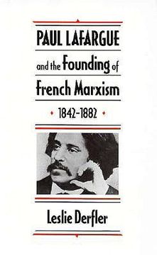 portada paul lafargue and the founding of french marxism, 1842-1882 (en Inglés)
