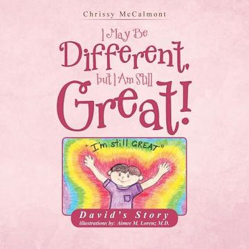 portada I May Be Different, But I Am Still Great!: David's Story (en Inglés)