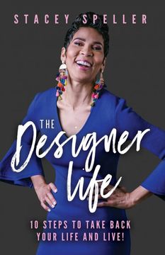 portada The Designer Life: 10 Steps to Take Back Your Life and Live! (en Inglés)