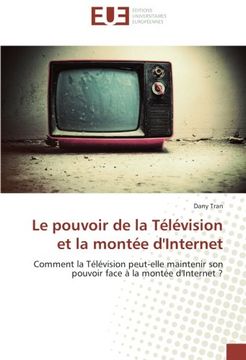 portada Le pouvoir de la Télévision et la montée d'Internet: Comment la Télévision peut-elle maintenir son pouvoir face à la montée d'Internet ? (French Edition)