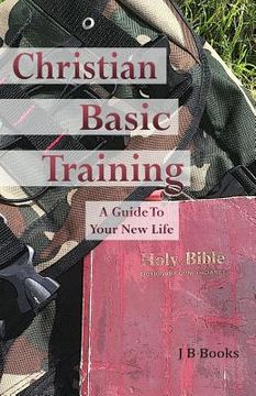portada Christian Basic Training: A Guide To Your New Life (en Inglés)