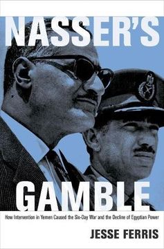 portada Nasser's Gamble: How Intervention in Yemen Caused the Six-Day war and the Decline of Egyptian Power (in English)