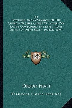 portada the doctrine and covenants, of the church of jesus christ of latter-day saints, containing the revelations given to joseph smith, junior (1879) (en Inglés)