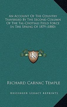 portada an account of the country traversed by the second column of the tal-chotiali field force in the spring of 1879 (1880) (en Inglés)