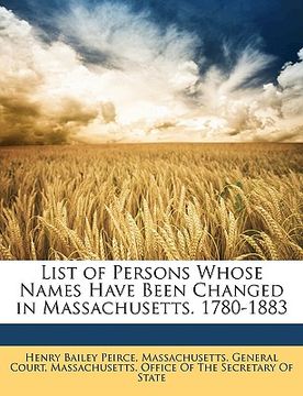 portada list of persons whose names have been changed in massachusetts. 1780-1883 (en Inglés)