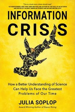 portada Information Crisis: How a Better Understanding of Science Can Help Us Face the Greatest Problems of Our Time (in English)