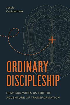 portada Ordinary Discipleship: How god Wires us for the Adventure of Transformation (en Inglés)
