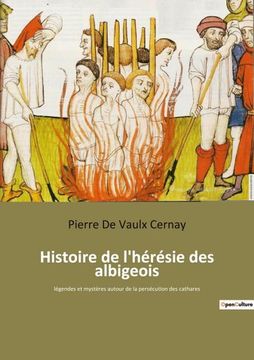 portada Histoire de l'hérésie des albigeois: légendes et mystères autour de la persécution des cathares (in French)