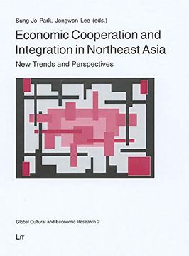 portada Economic Cooperation and Integration in Northeast Asia new Trends and Perspectives Global Cultural and Economic Research