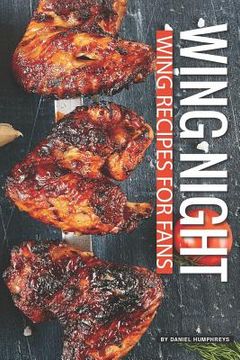 portada Wing Night: Wing Recipes for Fans (en Inglés)