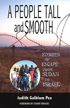 portada a people tall and smooth: stories of escape from sudan to israel (en Inglés)