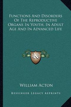 portada functions and disorders of the reproductive organs in youth, in adult age and in advanced life (en Inglés)