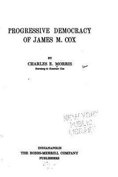 portada Progressive Democracy of James M. Cox (en Inglés)