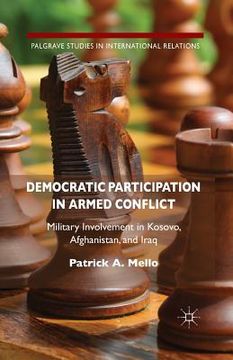 portada Democratic Participation in Armed Conflict: Military Involvement in Kosovo, Afghanistan, and Iraq
