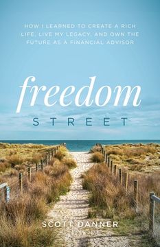 portada Freedom Street: How I Learned to Create a Rich Life, Live My Legacy, and Own the Future as a Financial Advisor (in English)