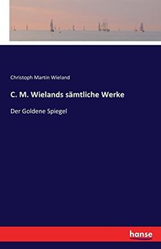 portada C. M. Wielands sämtliche Werke: Der Goldene Spiegel (German Edition)