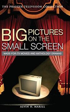 portada Big Pictures on the Small Screen: Made-For-Tv Movies and Anthology Dramas (Praeger Television Collection) (en Inglés)