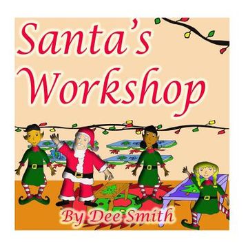 portada Santa's Workshop: A Christmas Rhyming Picture Book for Children about what Santa does to prepare for Christmas Day (en Inglés)