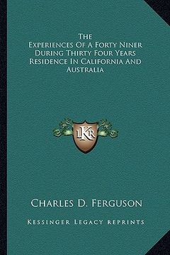 portada the experiences of a forty niner during thirty four years residence in california and australia