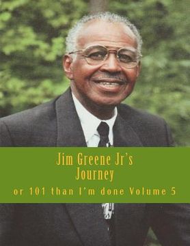 portada Jim Greene Jr's Journey: or 101 Than I'm Done (en Inglés)