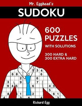 portada Mr. Egghead's Sudoku 600 Puzzles With Solutions: 300 Hard and 300 Extra Hard (in English)