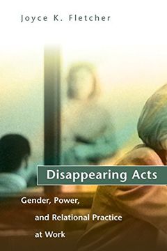 portada Disappearing Acts: Gender, Power, and Relational Practice at Work (in English)