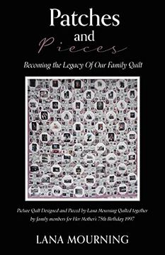 portada Patches and Pieces: Becoming the Legacy of our Family Quilt (0) (in English)