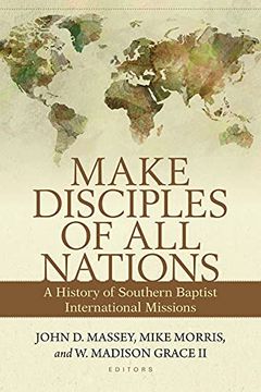 portada Make Disciples of all Nations: A History of Southern Baptist International Missions (en Inglés)