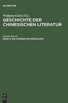 portada Geschichte der Chinesischen Literatur: Vol. 03: Die Chinesische Erzählung. Vom Altertum bis zur Neuzeit 