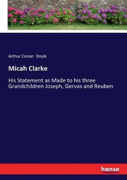 portada Micah Clarke: His Statement as Made to his three Grandchildren Joseph, Gervas and Reuben (en Inglés)