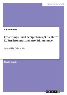 portada Ernährungs- und Therapiekonzept für Herrn K. Ernährungsassoziierte Erkrankungen: Ausgewählte Fallbeispiele (en Alemán)
