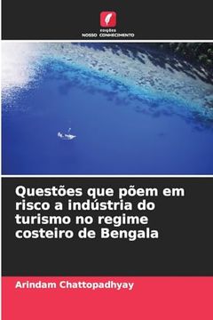 portada Questões que Põem em Risco a Indústria do Turismo no Regime Costeiro de Bengala (en Portugués)