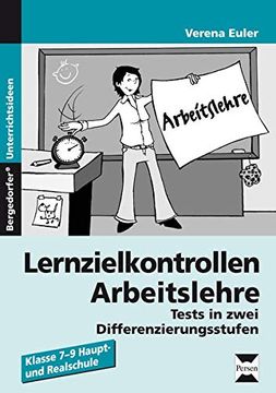portada Lernzielkontrollen Arbeitslehre: Tests in Zwei Differenzierungsstufen. Klasse 7-9 Haupt- und Realschule (en Alemán)