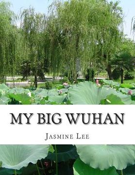 portada My Big Wuhan: I always dream about my hometown Wuhan