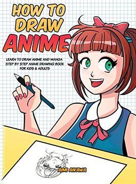 portada How to Draw Anime: Learn to Draw Anime and Manga - Step by Step Anime Drawing Book for Kids & Adults 