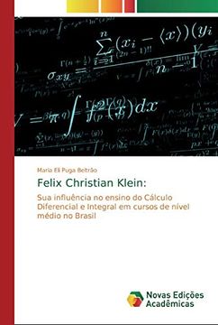 portada Felix Christian Klein:  Sua Influência no Ensino do Cálculo Diferencial e Integral em Cursos de Nível Médio no Brasil