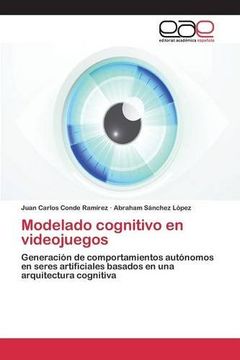 portada Modelado cognitivo en videojuegos: Generación de comportamientos autónomos en seres artificiales basados en una arquitectura cognitiva (Spanish Edition)