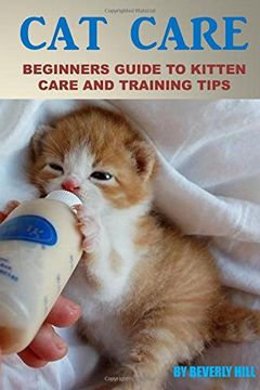 portada Cat Care: Beginners Guide To Kitten Care And Training Tips (Cat care, cat care books, cat care manual, cat care products, cat care kit, cat care supplies)