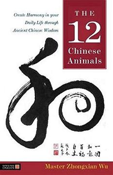portada The 12 Chinese Animals: Create Harmony in Your Daily Life Through Ancient Chinese Wisdom (en Inglés)