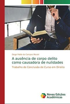 portada A Ausência de Corpo Delito Como Causadora de Nulidades (in Portuguese)