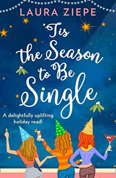 portada ‘Tis the Season to be Single: A Feel-Good Festive Romantic Comedy That Will Make you Laugh-Out-Loud! (in English)
