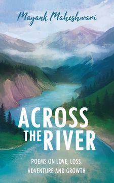 portada Across the River: Poems on love, loss, adventure and growth (in English)
